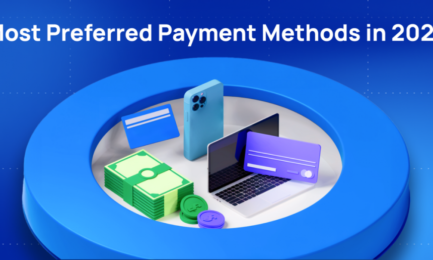 the-most-preferred-payment-methods-in-2024:-global-trends-and-regional-insights